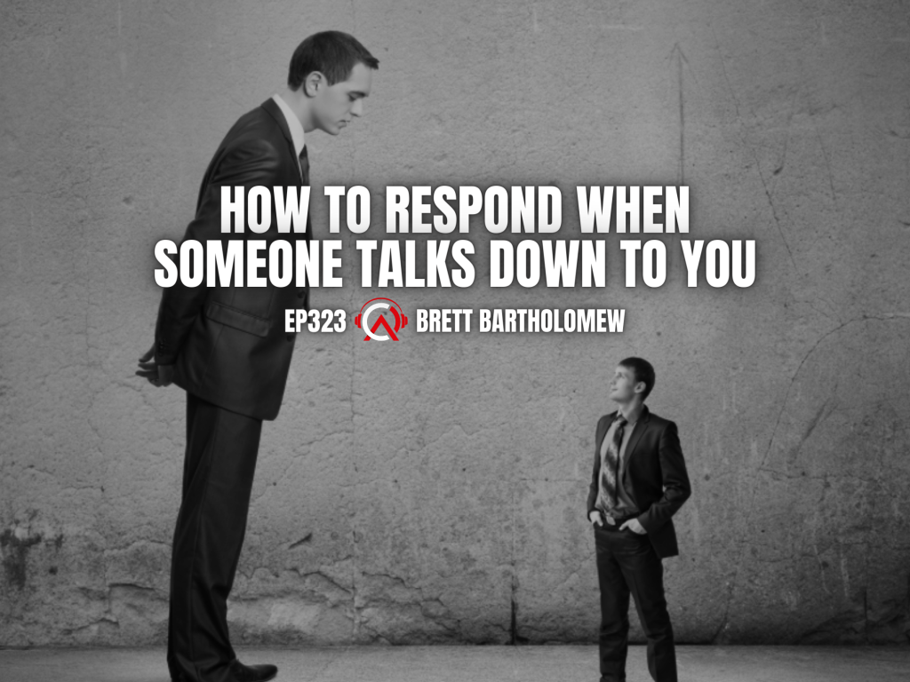 e323-how-to-respond-when-someone-talks-down-to-you-art-of-coaching